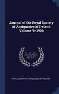 Journal of the Royal Society of Antiquaries of Ireland Volume Yr.1906