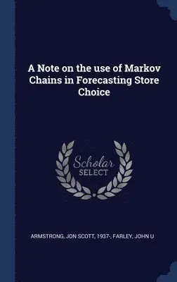 Jon Scott Armstrong, John U Farley - Note on the use of Markov Chains in Forecasting Store Choice, Inbunden. Tillgänglighet: Lägg i varukorg