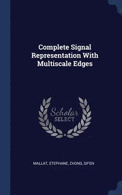 Stephane Mallat, Sifen Zhong - Complete Signal Representation With Multiscale Edges, Inbunden. Tillgänglighet: Lägg i varukorg