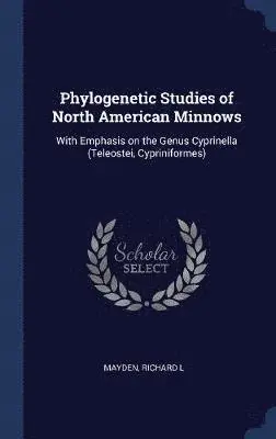 Richard L Mayden - Phylogenetic Studies of North American Minnows, Inbunden. Tillgänglighet: Lägg i varukorg