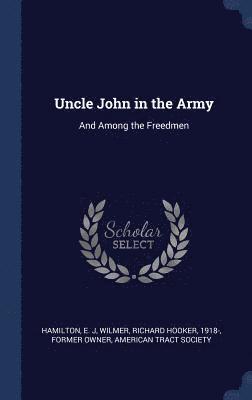 E J Hamilton, Richard Hooker Wilmer, American Tract Society - Uncle John in the Army, Inbunden