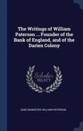 The Writings of William Paterson ... Founder of the Bank of England, and of the Darien Colony