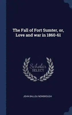 John Ballou Newbrough - Fall of Fort Sumter, or, Love and war in 1860-61, Inbunden. Tillgänglighet: Lägg i varukorg