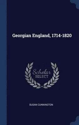 Susan Cunnington - Georgian England, 1714-1820, Inbunden. Tillgänglighet: Lägg i varukorg