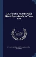 Le Jour et la Nuit (Day and Night) Opera Bouffe in Three Acts