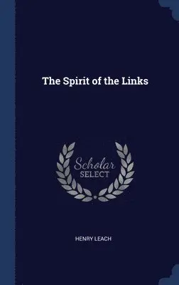Henry Leach - Spirit of the Links, Inbunden. Tillgänglighet: Lägg i varukorg