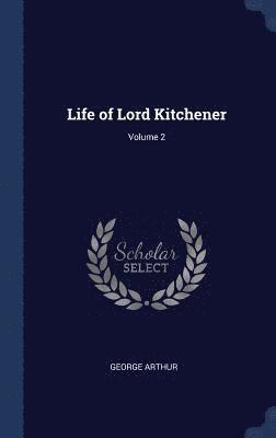 George Arthur - Life of Lord Kitchener; Volume 2, Inbunden. Tillgänglighet: Lägg i varukorg