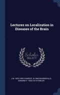 Lectures on Localization in Diseases of the Brain