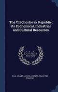 Czechoslovak Republic; its Economical, Industrial and Cultural Resources
