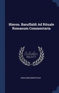 Hieron. Baruffaldi Ad Rituale Romanum Commentaria