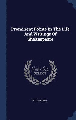 Prominent Points In The Life And Writings Of Shakespeare