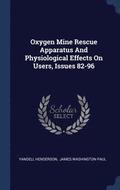 Oxygen Mine Rescue Apparatus and Physiological Effects on Users, Issues 82-96