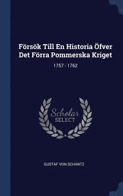 Gustaf Von Schantz, Gustaf von Schantz - Försök Till En Historia Öfver Det Förra Pommerska Kriget, Inbunden