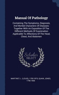 John Quain, L. (Louis) Martinet - Manual Of Pathology, Inbunden. Tillgänglighet: Lägg i varukorg