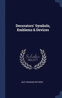 Guy Cadogan Rothery - Decorators' Symbols, Emblems & Devices, Inbunden. Tillgänglighet: Lägg i varukorg