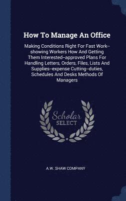 A W Shaw Company - How To Manage An Office, Inbunden. Tillgänglighet: Lägg i varukorg