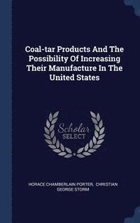 Coal-tar Products And The Possibility Of Increasing Their Manufacture In The United States