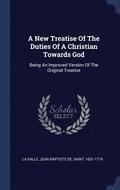 A New Treatise Of The Duties Of A Christian Towards God