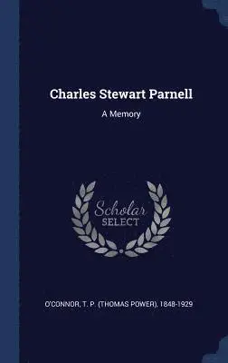 T. P. (Thomas Power) O'Connor - Charles Stewart Parnell, Inbunden. Tillgänglighet: Lägg i varukorg