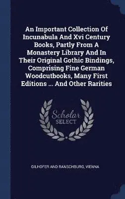 Vienna Gilhofer and Ranschburg - Important Collection Of Incunabula And Xvi Century Books, Partly From A Monastery Library And In Their Original Gothic Bindings, Comprising Fine German Woodcutbooks, Many First Editions ... And Other Rarities, Inbunden. Tillgänglighet: Lägg i varukorg