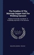 The Parables Of The Marriage Supper And The Wedding Garment