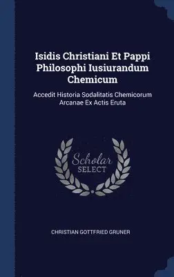 Christian Gottfried Gruner - Isidis Christiani Et Pappi Philosophi Iusiurandum Chemicum, Inbunden. Tillgänglighet: Lägg i varukorg