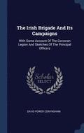 The Irish Brigade And Its Campaigns