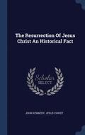 The Resurrection Of Jesus Christ An Historical Fact