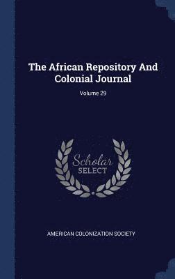 African Repository And Colonial Journal; Volume 29