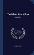 The Life Of John Milton: 1643-1649