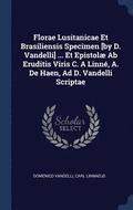 Florae Lusitanicae Et Brasiliensis Specimen [By D. Vandelli] ... Et Epistolae AB Eruditis Viris C. a Linn', A. de Haen, Ad D. Vandelli Scriptae