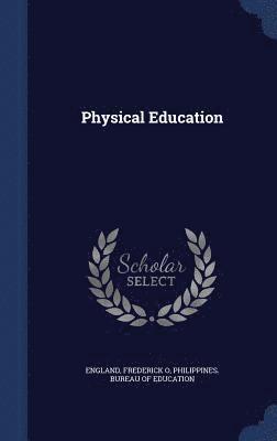 England Frederick O, Philippines Bureau of Education - Physical Education, Inbunden. Tillgänglighet: Lägg i varukorg
