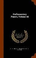 Parliamentary Papers, Volume 44