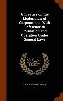 Arthur Webster Machen - Treatise on the Modern law of Corporations, With Reference to Formation and Operation Under General Laws, Inbunden. Tillgänglighet: Lägg i varukorg