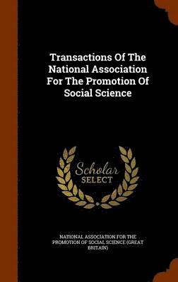 National Association for the Promotion O - Transactions Of The National Association For The Promotion Of Social Science, Inbunden