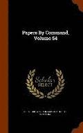 Papers By Command, Volume 54