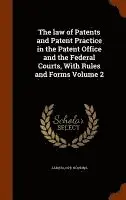 James Love Hopkins - law of Patents and Patent Practice in the Patent Office and the Federal Courts, With Rules and Forms Volume 2, Inbunden. Tillgänglighet: Lägg i varukorg