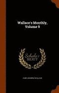 Wallace's Monthly, Volume 9