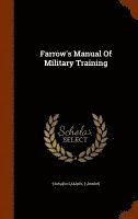 Edward Samuel Farrow - Farrow's Manual Of Military Training, Inbunden. Tillgänglighet: Lägg i varukorg
