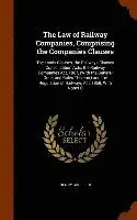 Henry Godefroi - Law of Railway Companies, Comprising the Companies Clauses, Inbunden. Tillgänglighet: Lägg i varukorg