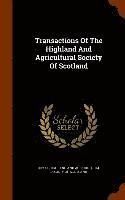 Royal Highland and Agricultural Society - Transactions Of The Highland And Agricultural Society Of Scotland, Inbunden