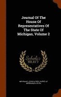 Michigan Legislature House Of Represen - Journal Of The House Of Representatives Of The State Of Michigan, Volume 2, Inbunden