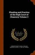 Pleading and Practice of the High Court of Chancery Volume 3