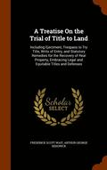 A Treatise On the Trial of Title to Land