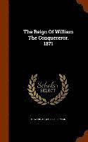 Reign Of William The Conquereror. 1871