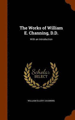 Works of William E. Channing, D.D.