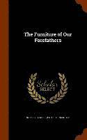 Russell Sturgis, Esther Singleton - Furniture of Our Forefathers, Inbunden. Tillgänglighet: Lägg i varukorg