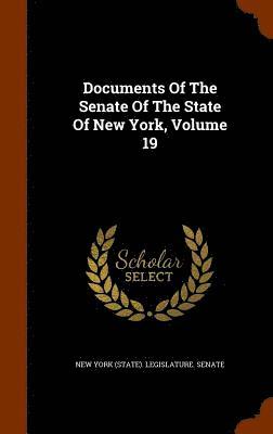 New York (State) Legislature Senate - Documents Of The Senate Of The State Of New York, Volume 19, Inbunden. Tillgänglighet: Lägg i varukorg