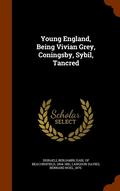Young England, Being Vivian Grey, Coningsby, Sybil, Tancred