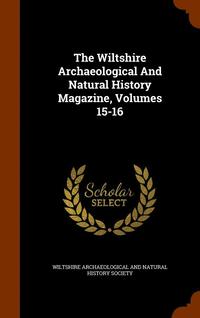 The Wiltshire Archaeological and Natural History Magazine, Volumes 15-16
